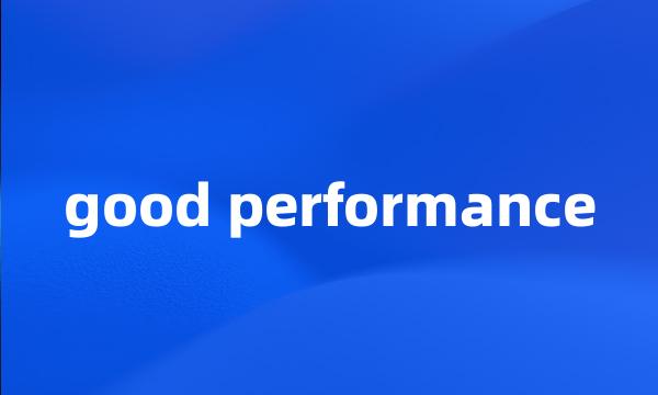 good performance