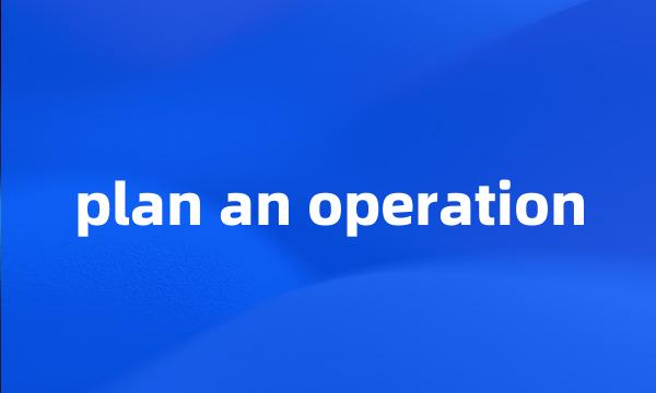 plan an operation