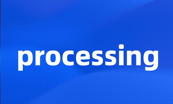 processing