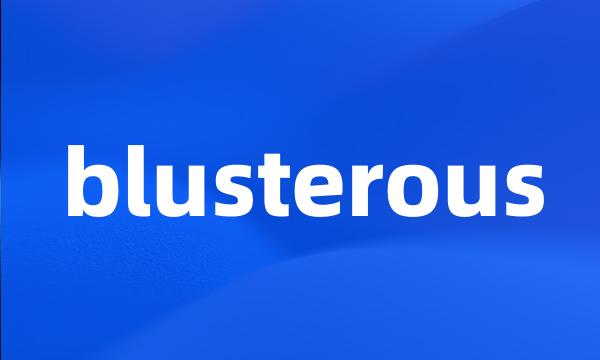 blusterous