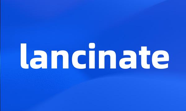 lancinate