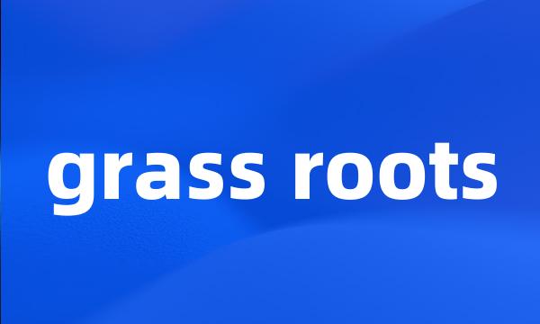 grass roots