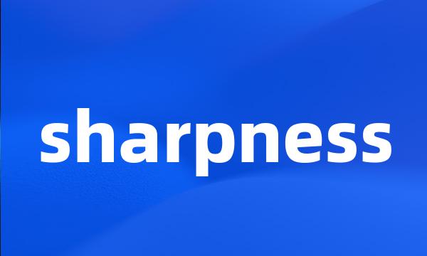 sharpness