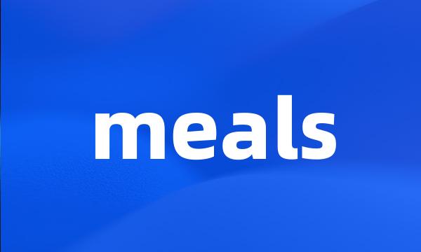 meals