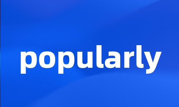 popularly