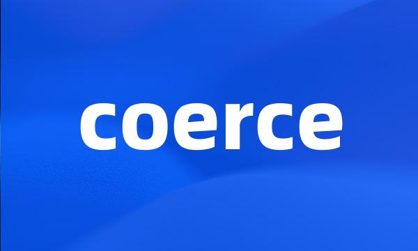 coerce