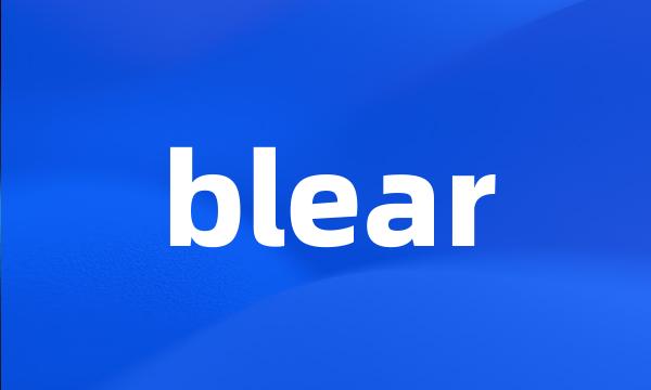 blear