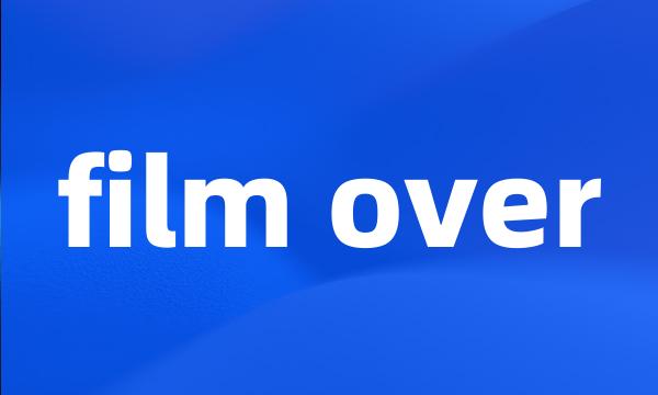 film over