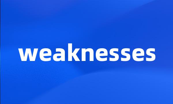 weaknesses