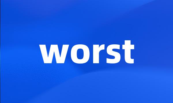 worst