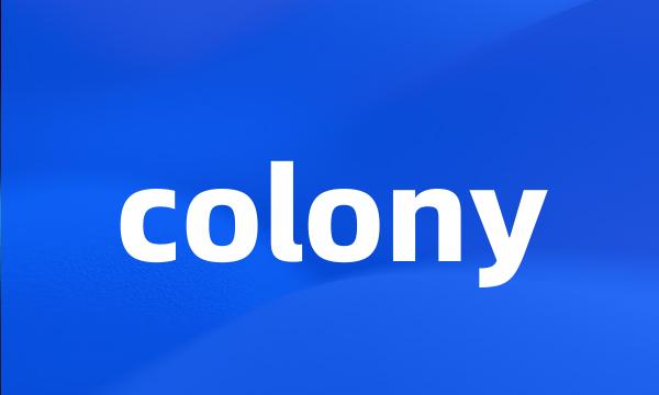 colony