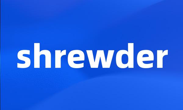 shrewder