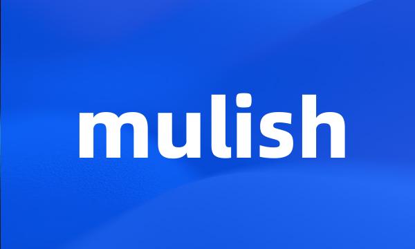 mulish