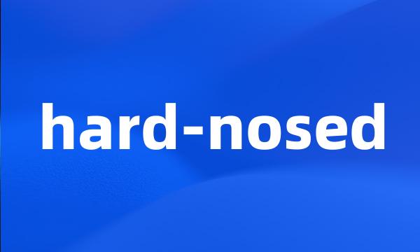 hard-nosed