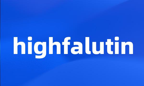 highfalutin