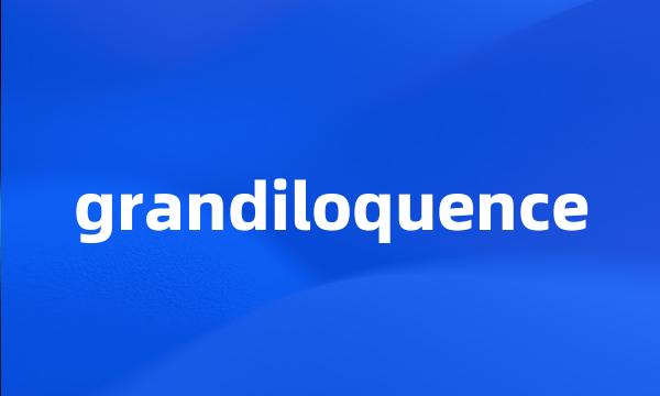 grandiloquence