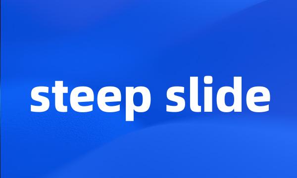 steep slide