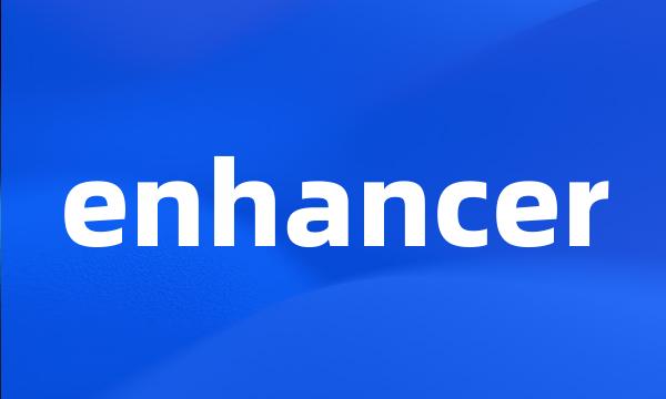 enhancer