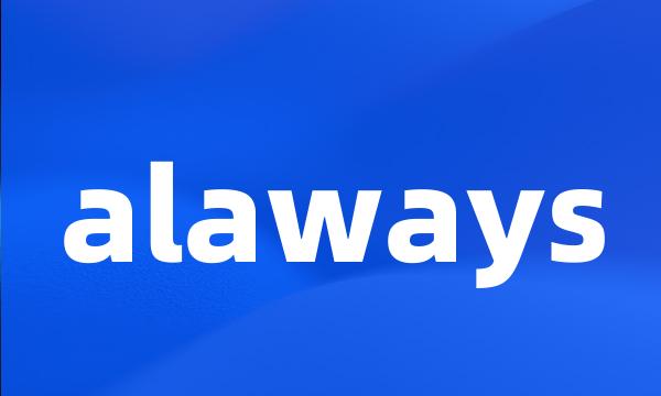 alaways