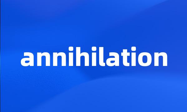 annihilation