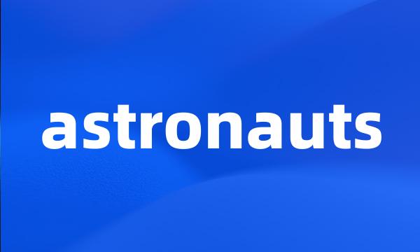 astronauts