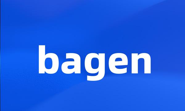 bagen