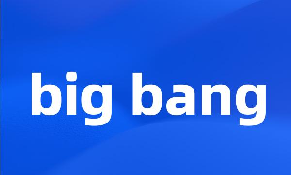 big bang