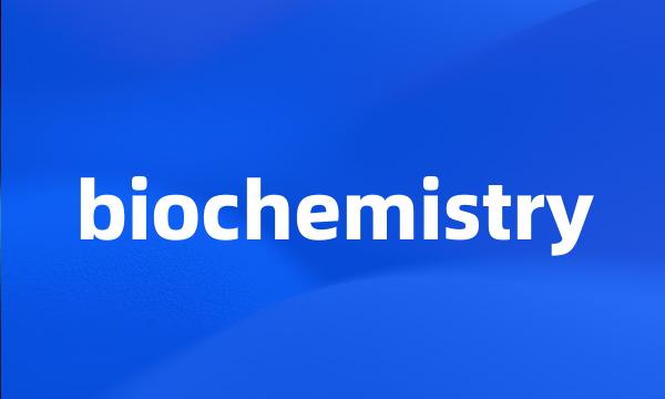 biochemistry