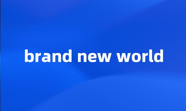 brand new world