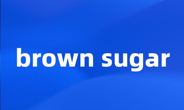 brown sugar