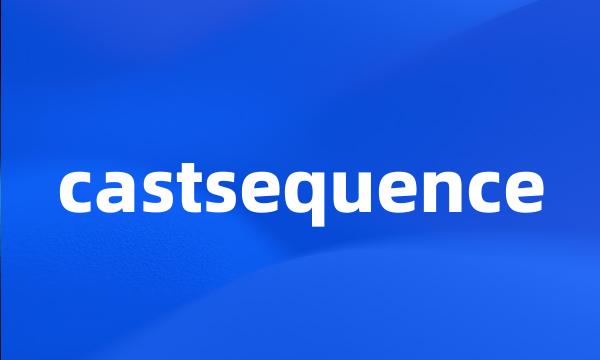 castsequence