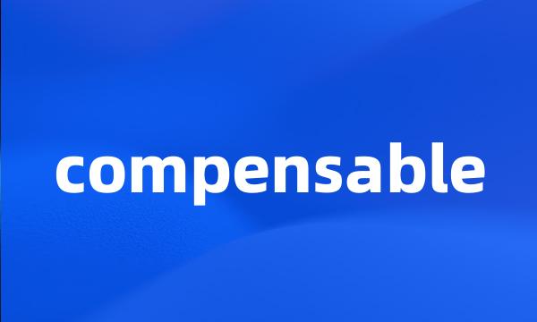 compensable