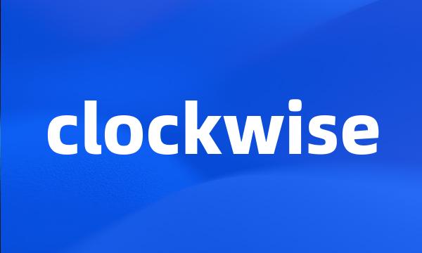 clockwise