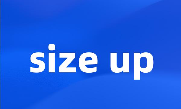 size up