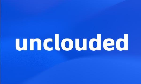 unclouded