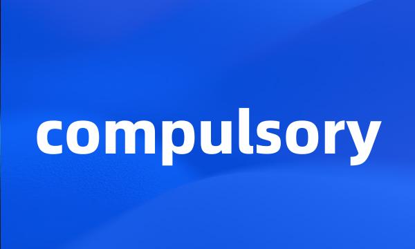 compulsory