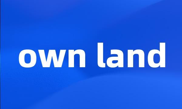 own land