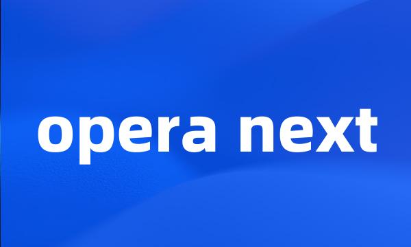 opera next