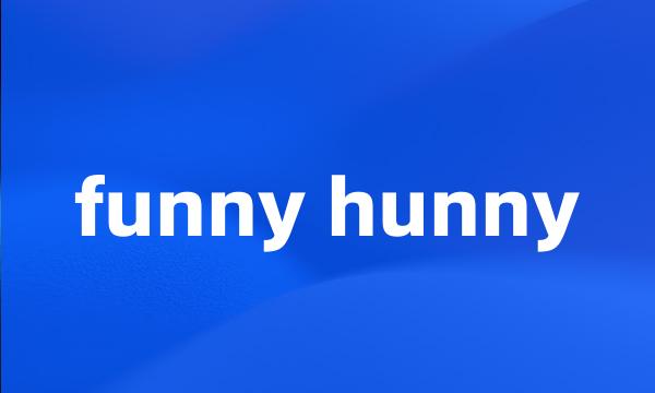 funny hunny