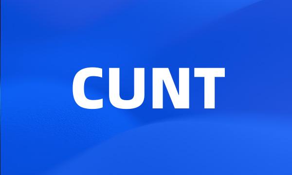 CUNT