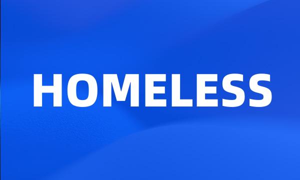 HOMELESS