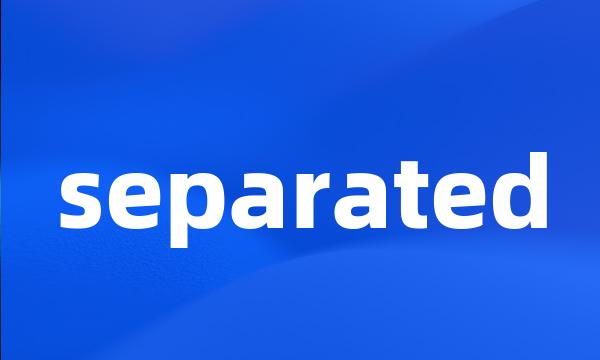 separated