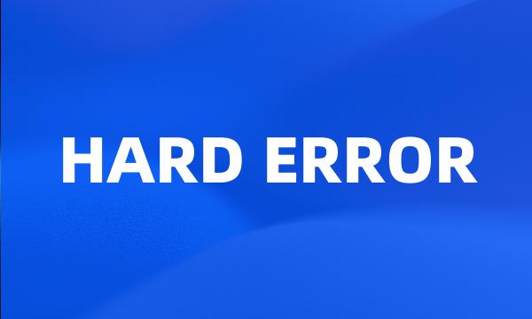 HARD ERROR