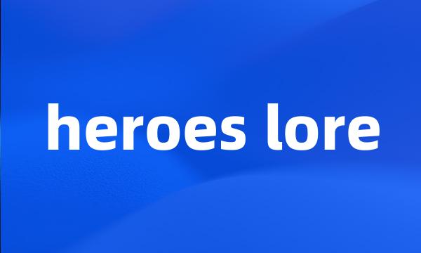 heroes lore