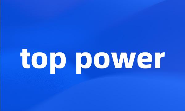 top power