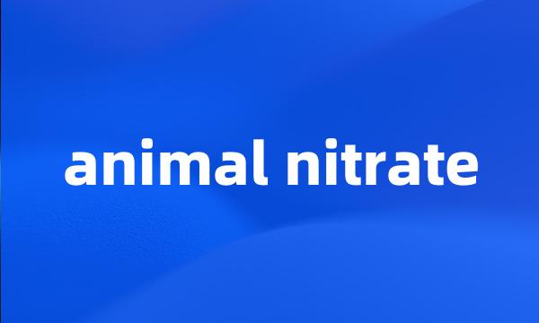 animal nitrate