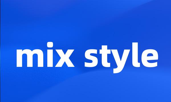 mix style