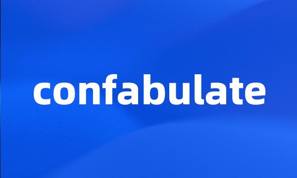 confabulate