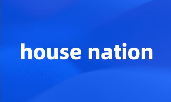 house nation