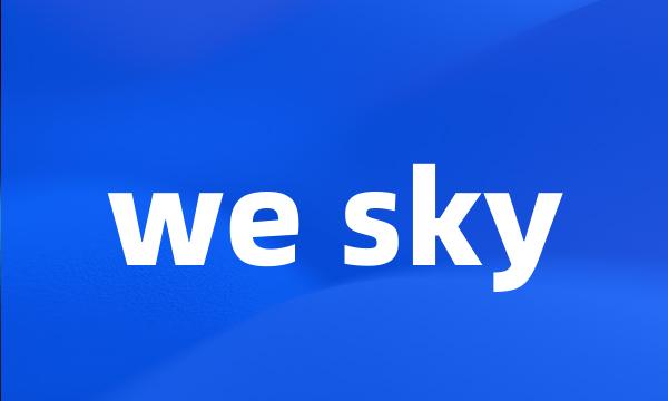 we sky